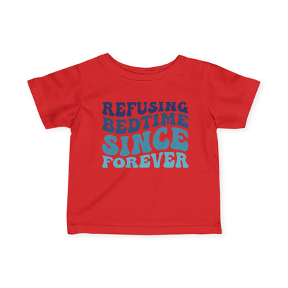 Refusing Bedtime Since Forever Infant Soft T-Shirt
