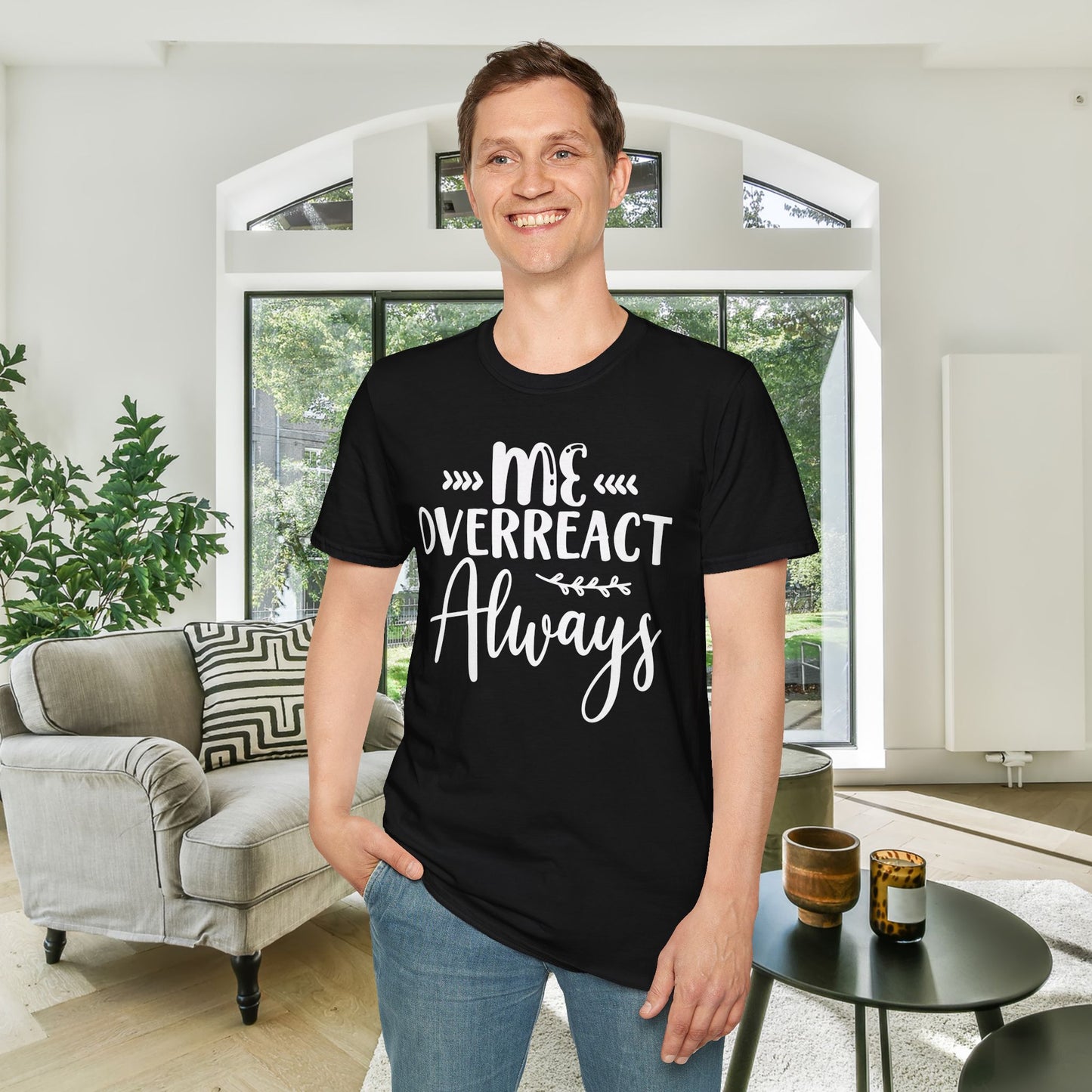 Me Overreact Never Adult T-shirt