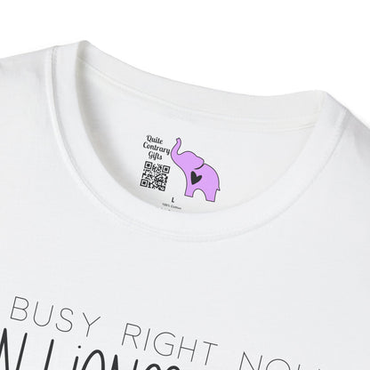 I'm Busy Right Now Can I Ignore You Some Other Time Adult T-shirt