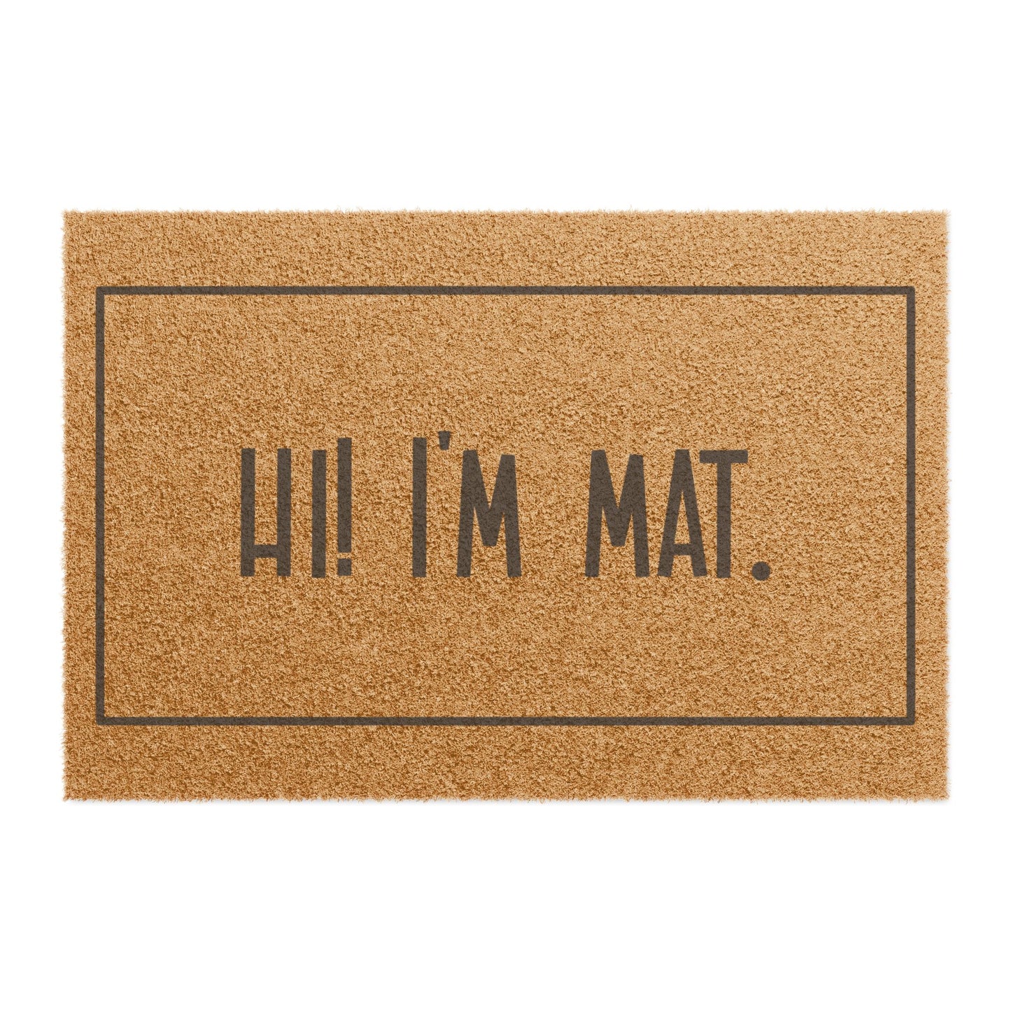 Hi! I'm Mat. 2 Coconut Fiber Doormat