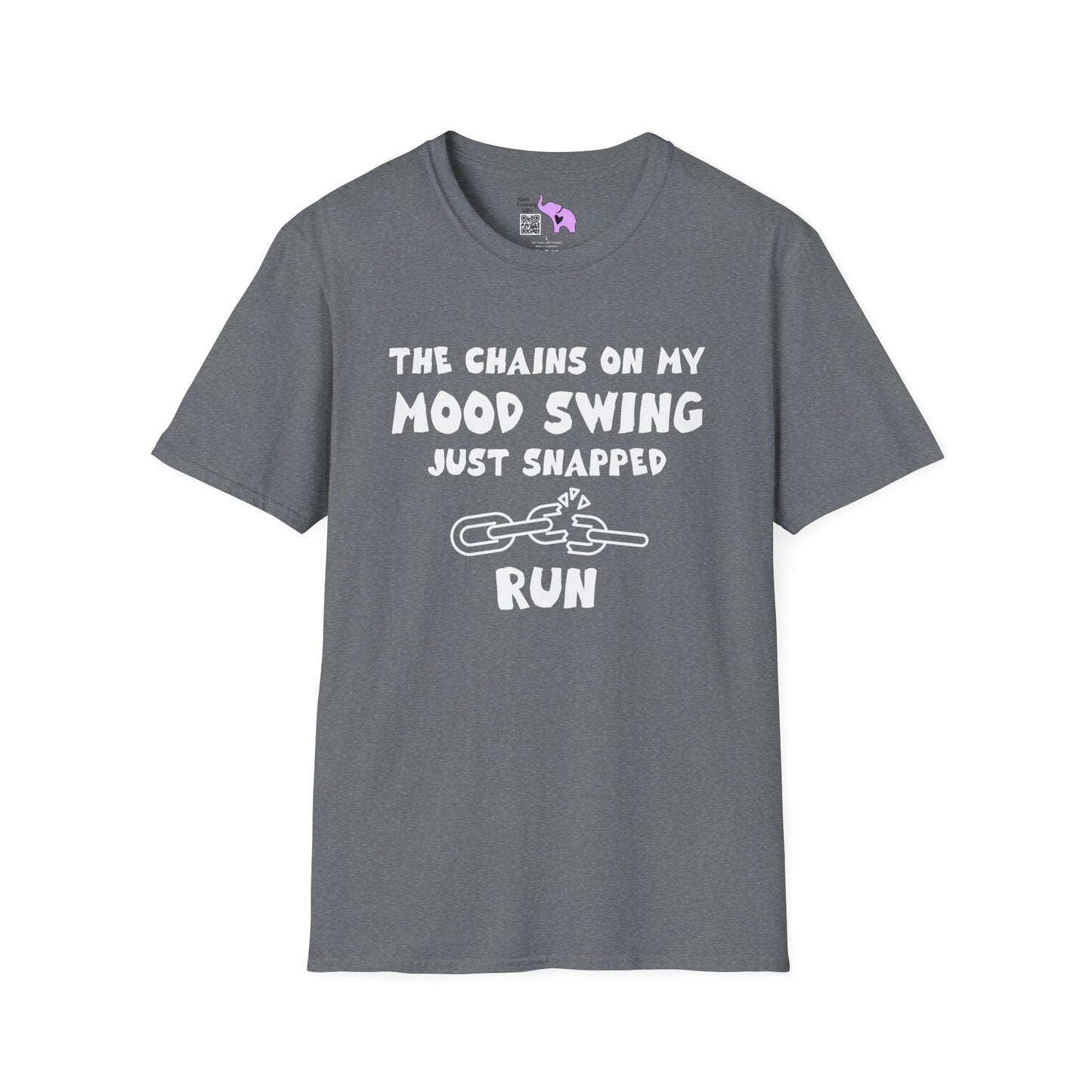The Chains On My Mood Swing Just Snapped...Run Adult T-shirt
