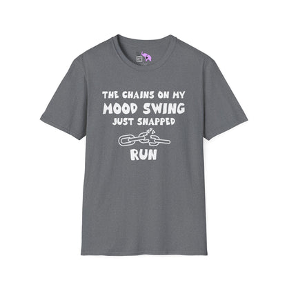 The Chains On My Mood Swing Just Snapped...Run Adult T-shirt