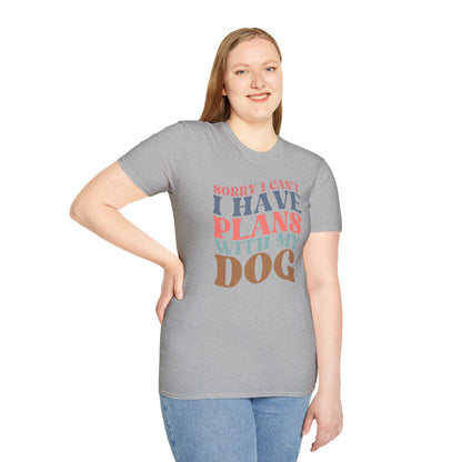 Sorry I Can't I Have Plans With My Dog T-shirt