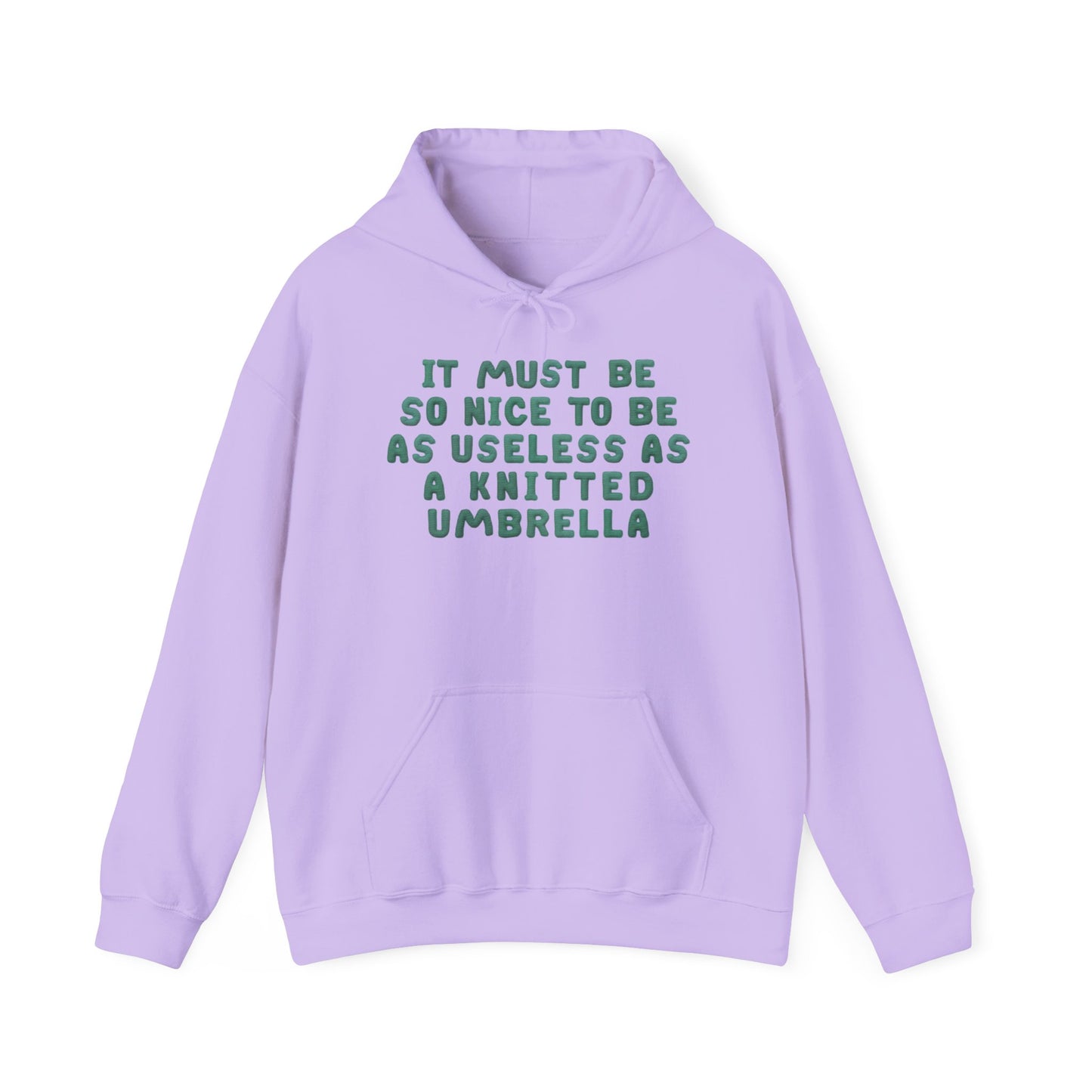 It Must Be Nice To Be As Useless As a Knitted Umbrella Heavy Blend™ Hooded Sweatshirt