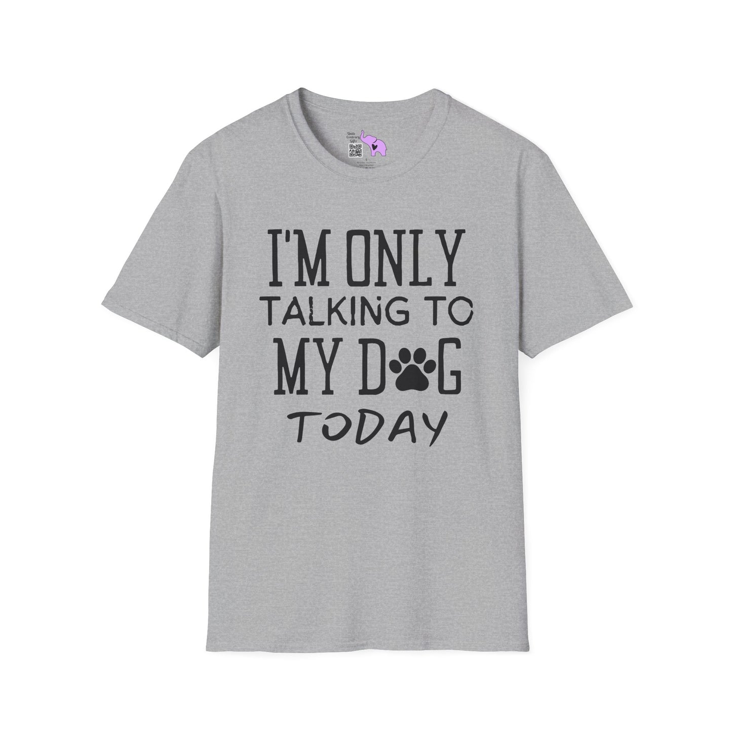 I'm Only Talking To My Dog Today Adult T-shirt