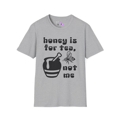 Honey Is For Tea Not Me Adult T-shirt