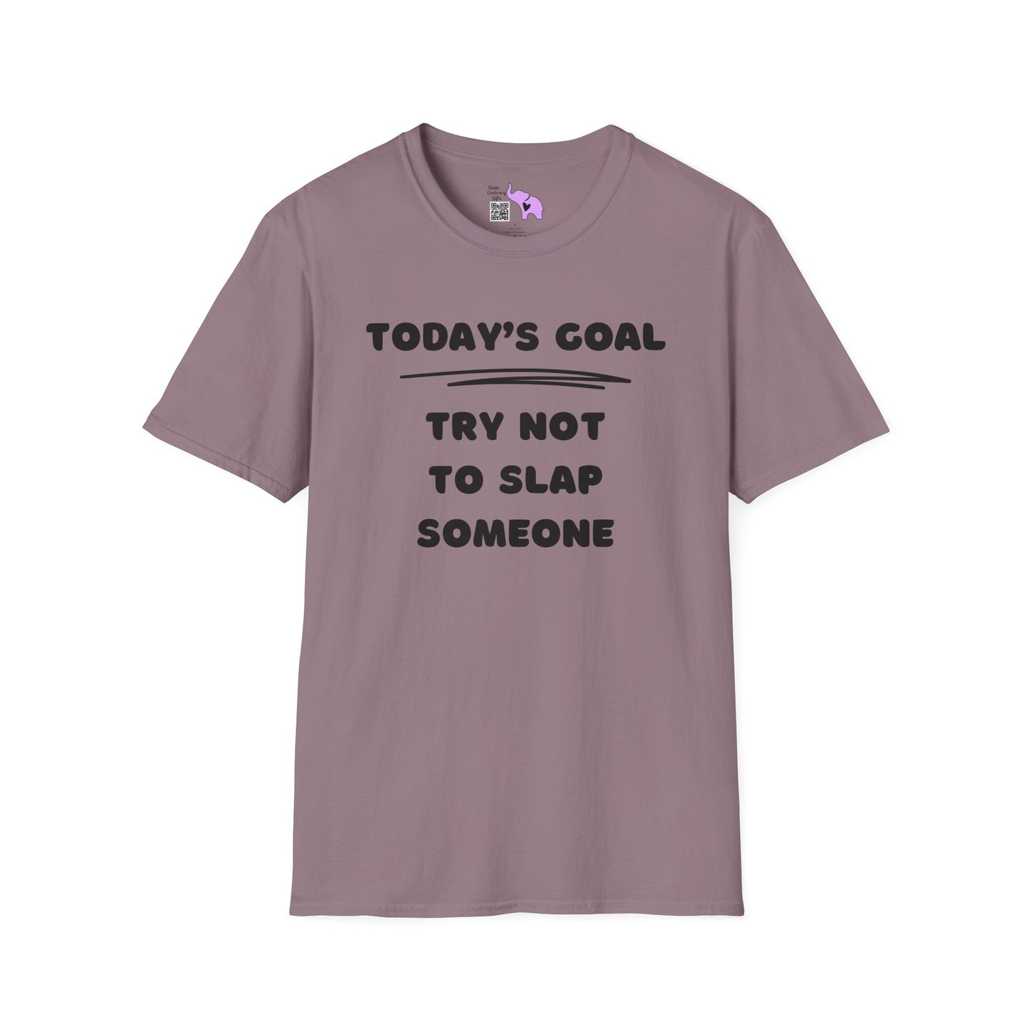 Today's Goal; Try Not To Slap Someone Adult T-shirt