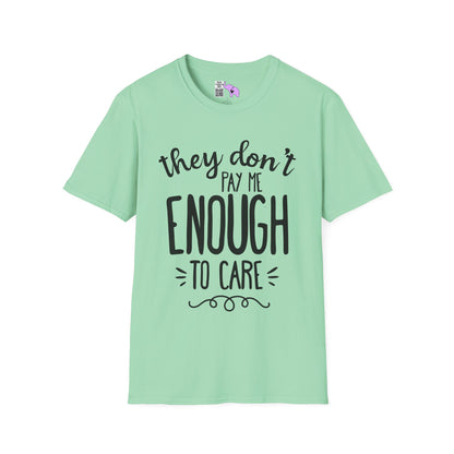 They Don't Pay Me Enough To Care Adult T-shirt