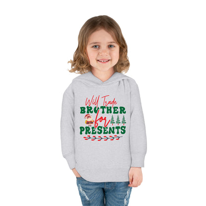 Will Trade Brother for Presents Toddler Pullover Fleece Hoodie