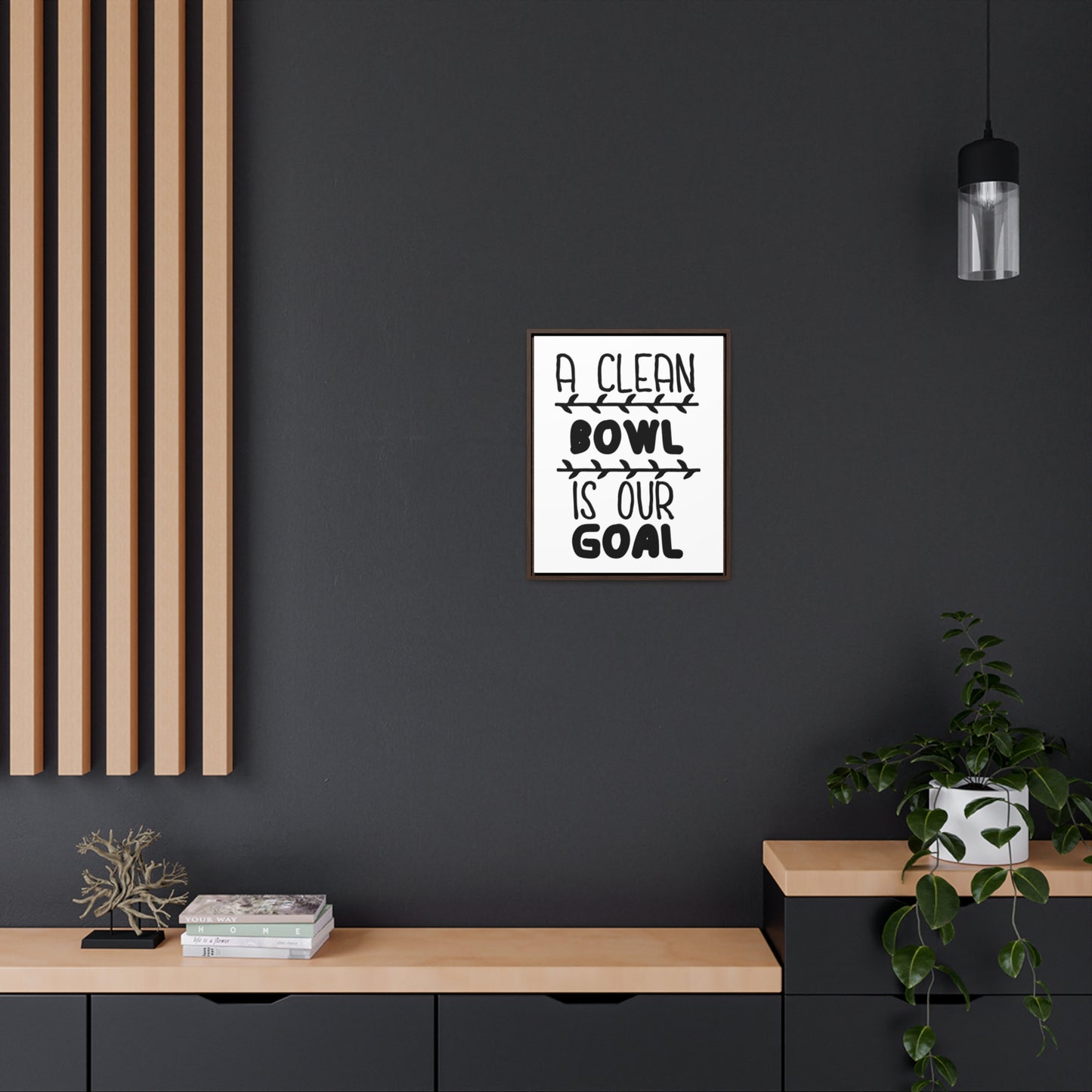 A Clean Bowl Is Our Goal  2 Canvas Wraps, Vertical Frame