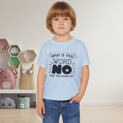 What Is This Word No That You Speak Of? Heavy Cotton™ Toddler T-shirt