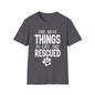 The Best Things In Life Are Rescued T-shirt