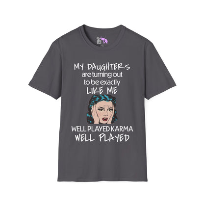 My Daughters Are Turning Out To Be Exactly Like Me... Adult T-shirt