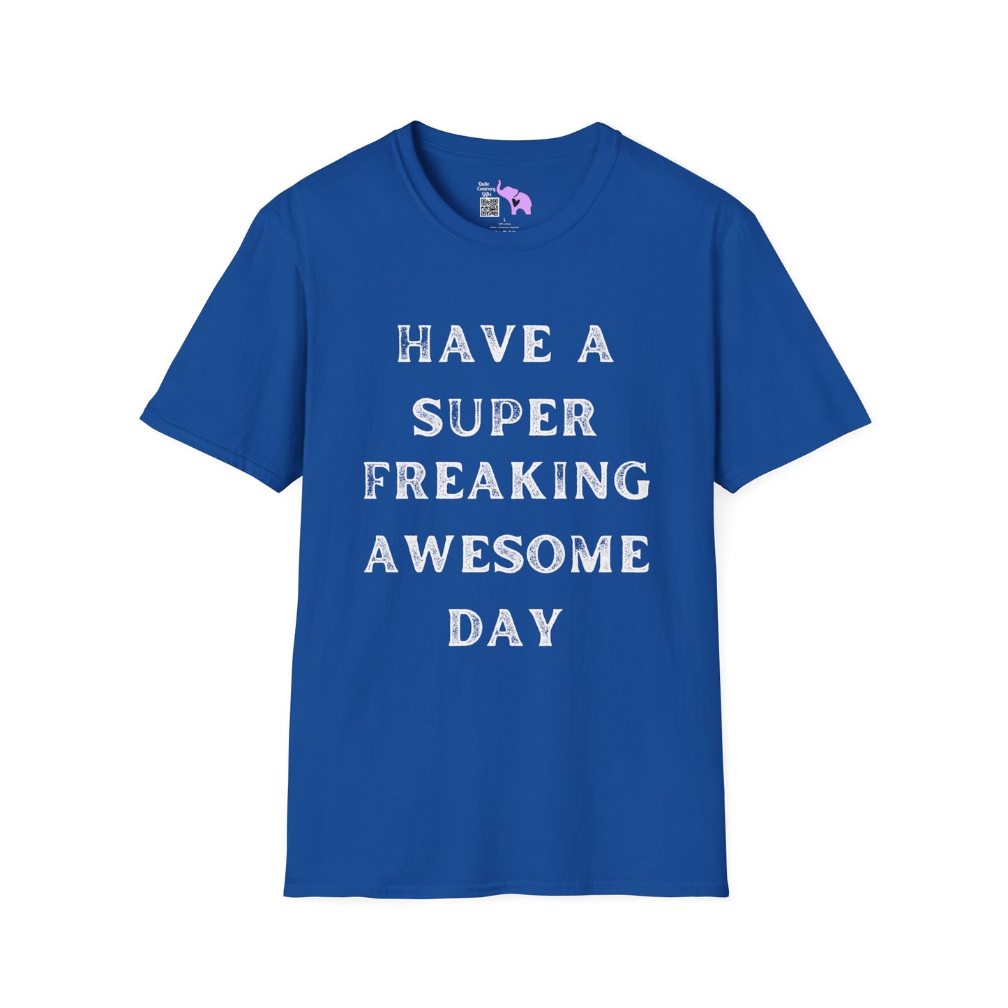 Have A Super Freaking Awesome Day T-shirt