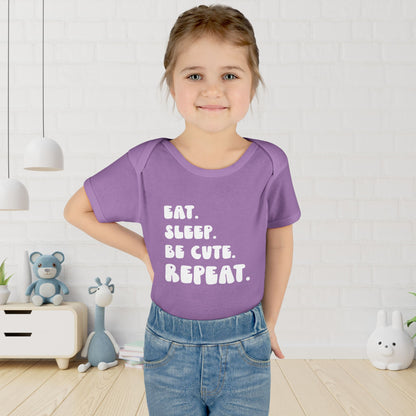 ""Eat Sleep Be Cute Repeat Infant Onesie