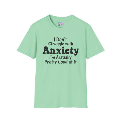 I Don't Struggle With Anxiety I'm Actually Pretty Good At It Adult T-shirt