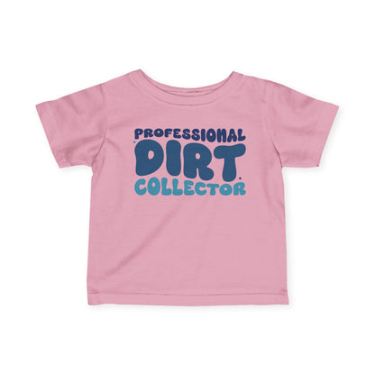 Professional Dirt Collector Infant Soft T-Shirt
