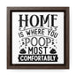 Home Is Where You Poop Most Comfortably Canvas Wraps, Square Frame