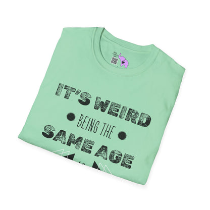 It's Weird Being The Same Age As Old People Adult T-shirt