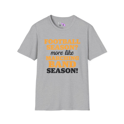 Football Season? More Like Marching Band Season! Adult T-shirt