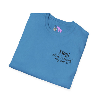 Hey! Stop Reading My Shirt! Adult T-shirt