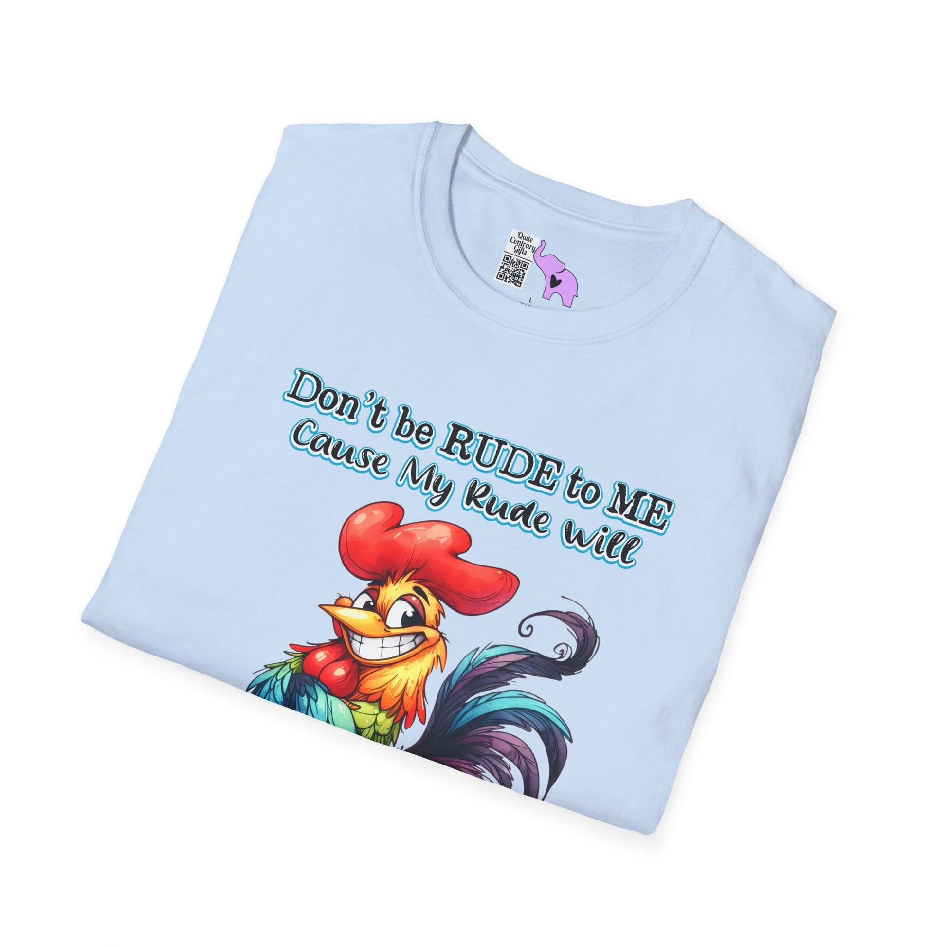 Don't Be Rude to Me 'Cause My Rude Will Outrude Your Rude & You Will Cry Adult T-shirt