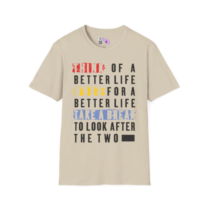 ""Think For A Better Life Work For A Better Life Take a Break to Look After The Two Adult T-shirt