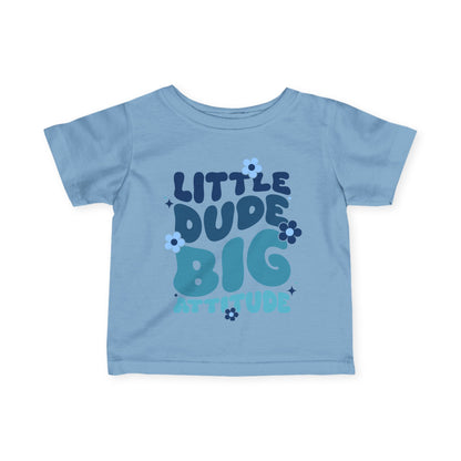 ""LIttle Dude Big Attitude Infant Soft T-Shirt