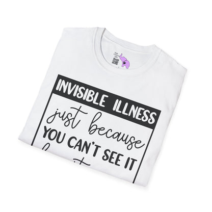 Invisible Illness: Just Because You Can't See It Doesn't Mean It's Not Real Adult T-shirt