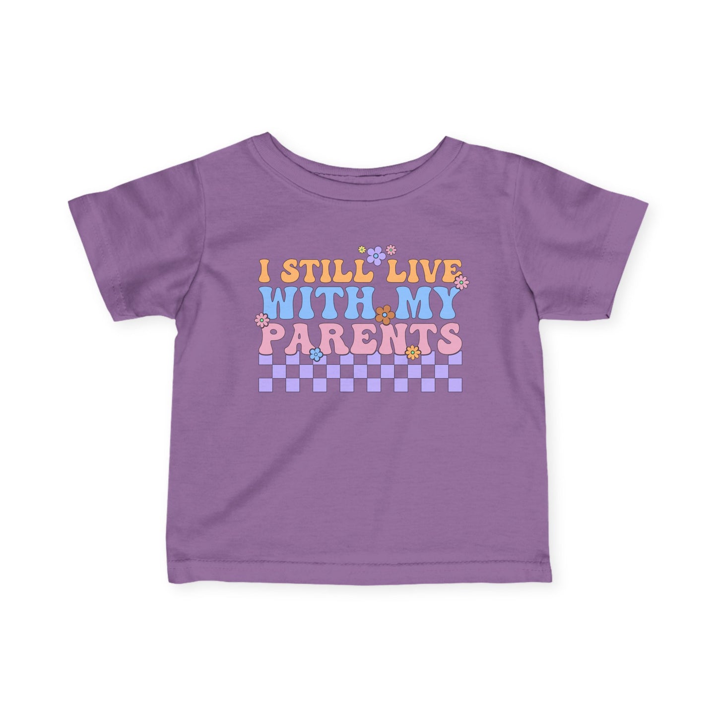 I Still Live With My Parents Infant Soft T-Shirt