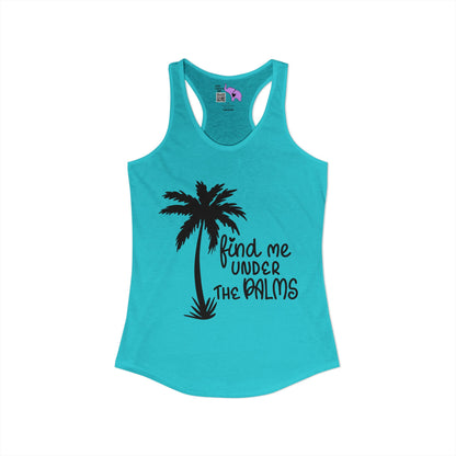 Find Me Under The Palms Women's Ideal Racerback Tank