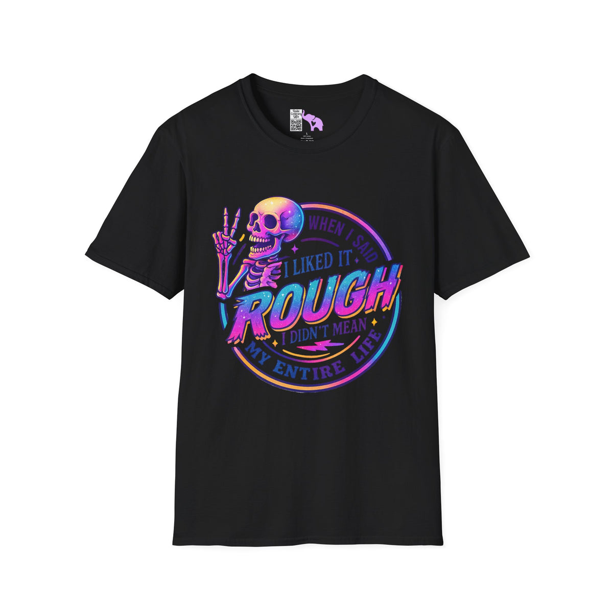 When I Said I Liked It Rough I Didn't Mean My Entire Life Adult T-shirt