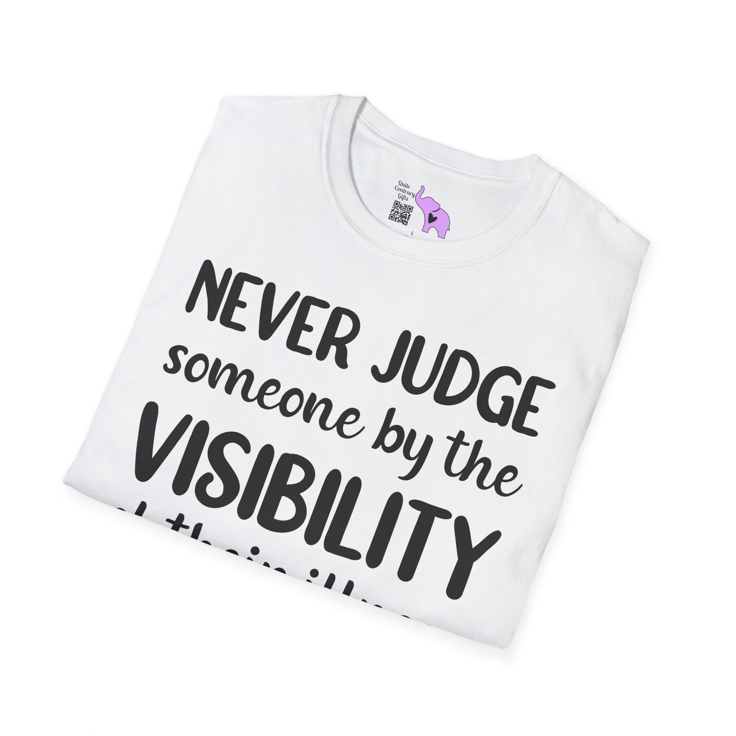 Never Judge Someone By The Visibility Of Their Illness Adult T-shirt