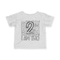 I Am Two Typography Infant T-Shirt