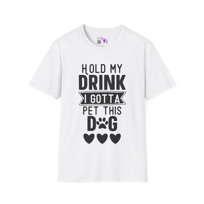 Hold My Drink I Gotta Pet This Dog Adult T-shirt