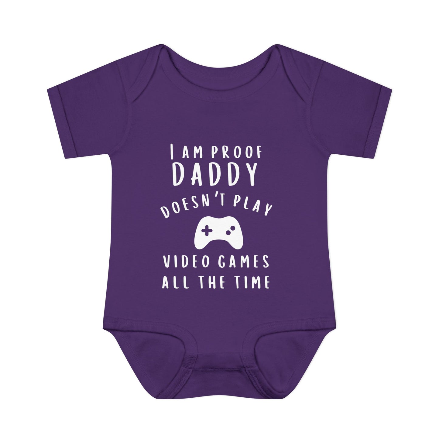 I Am Proof Daddy Doesn't Play Video Games All The Time Infant Baby Rib Bodysuit