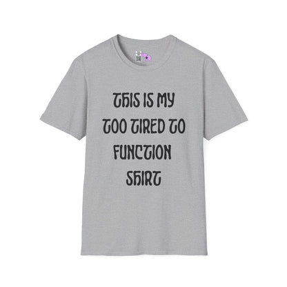 This is My Too Tired To Function Shirt Adult T-shirt