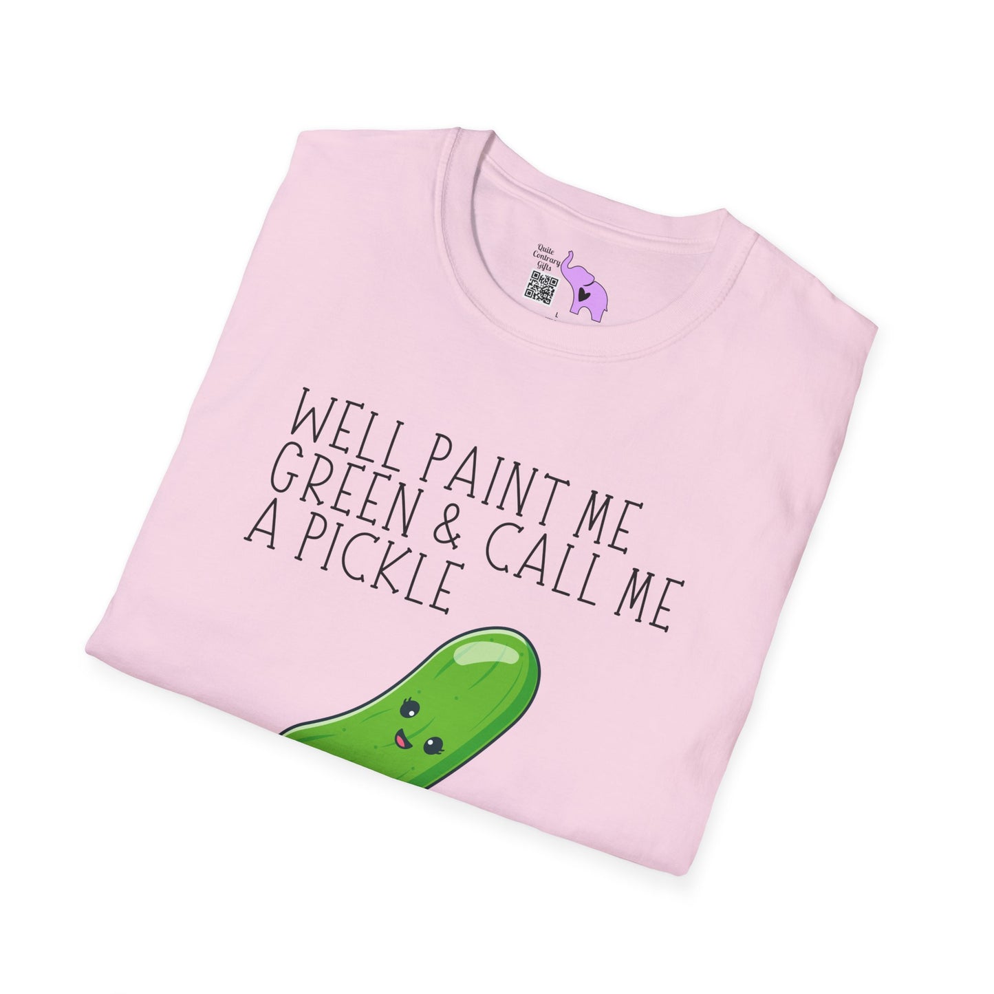 Well Paint Me Green & Call Me a Pickle... Adult T-shirt