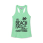 The Beach Fixes Everything Women's Ideal Racerback Tank