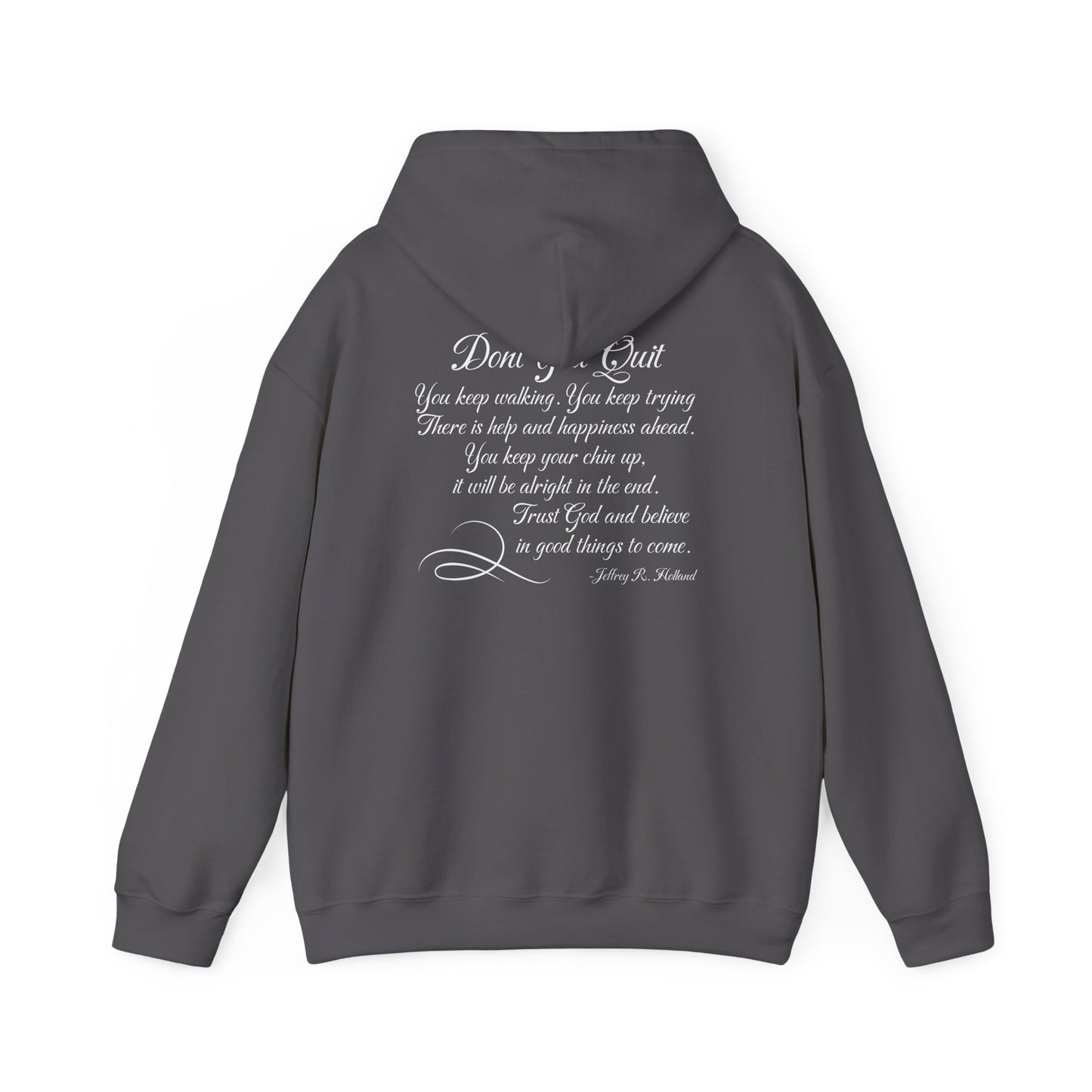 Don't You Quit! quote by Jeffrey R. Holland Adult Heavy Blend™ Hoodie
