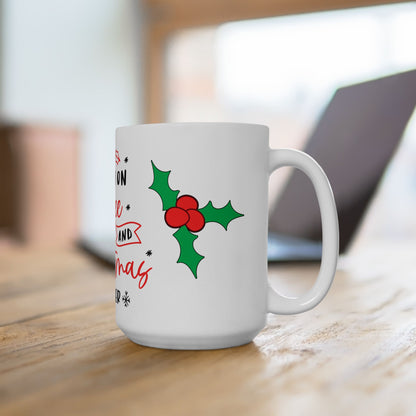 I Run On Coffee & Christmas Cheer w/Mistletoe Ceramic Mug, (11oz, 15oz)