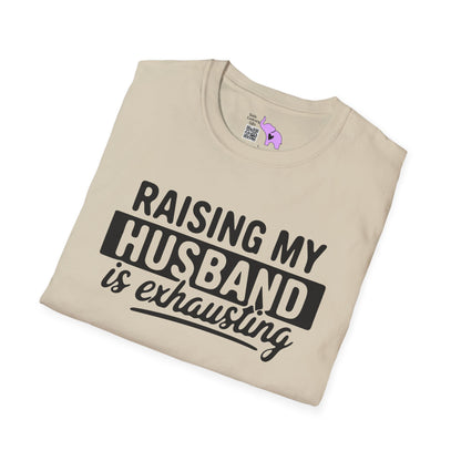 Raising My Husband Is Exhausting Adult T-shirt