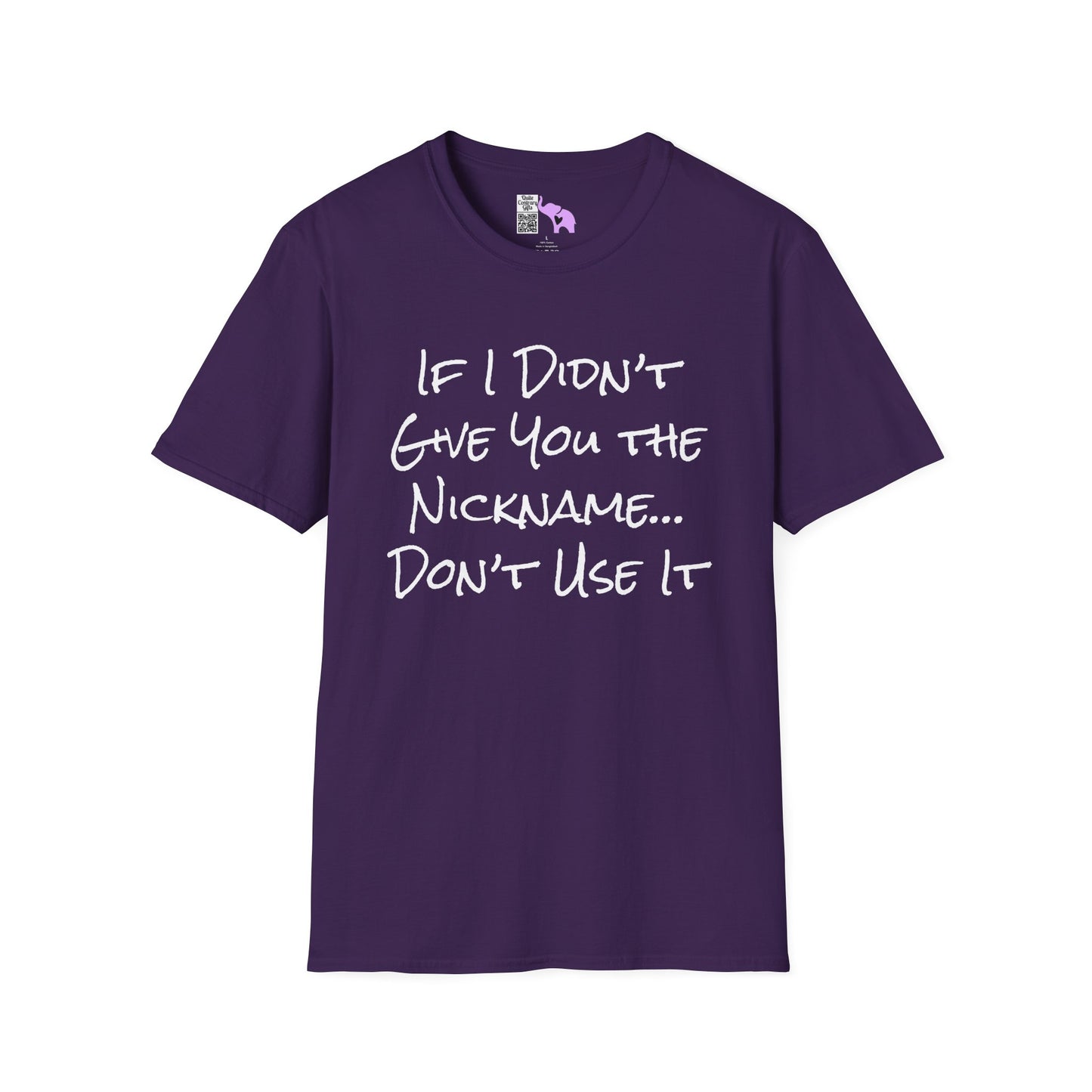 If I Didn't Give You The Nickname... Don't Use It Adult T-shirt