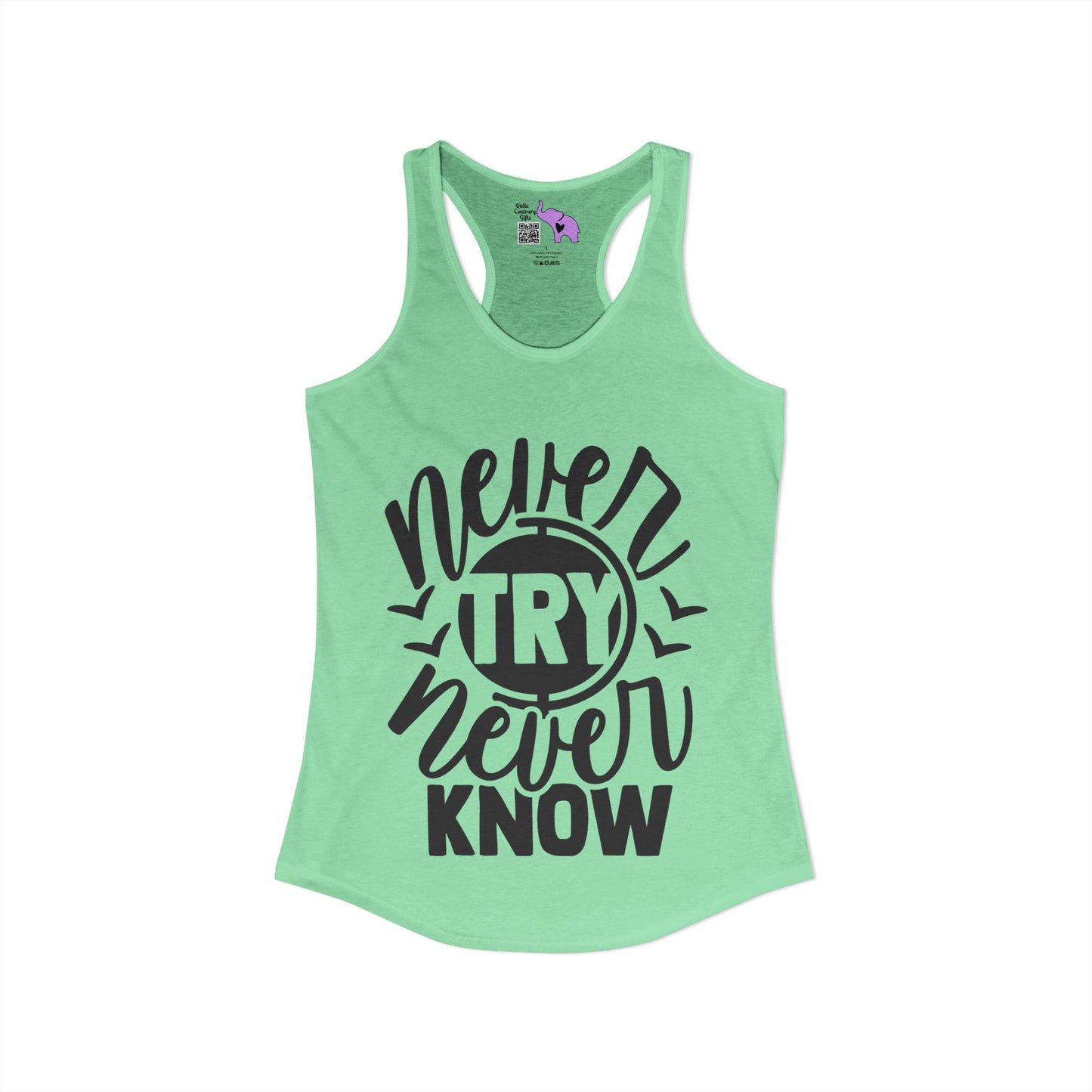 Never Try Never Know Women's Ideal Racerback Tank