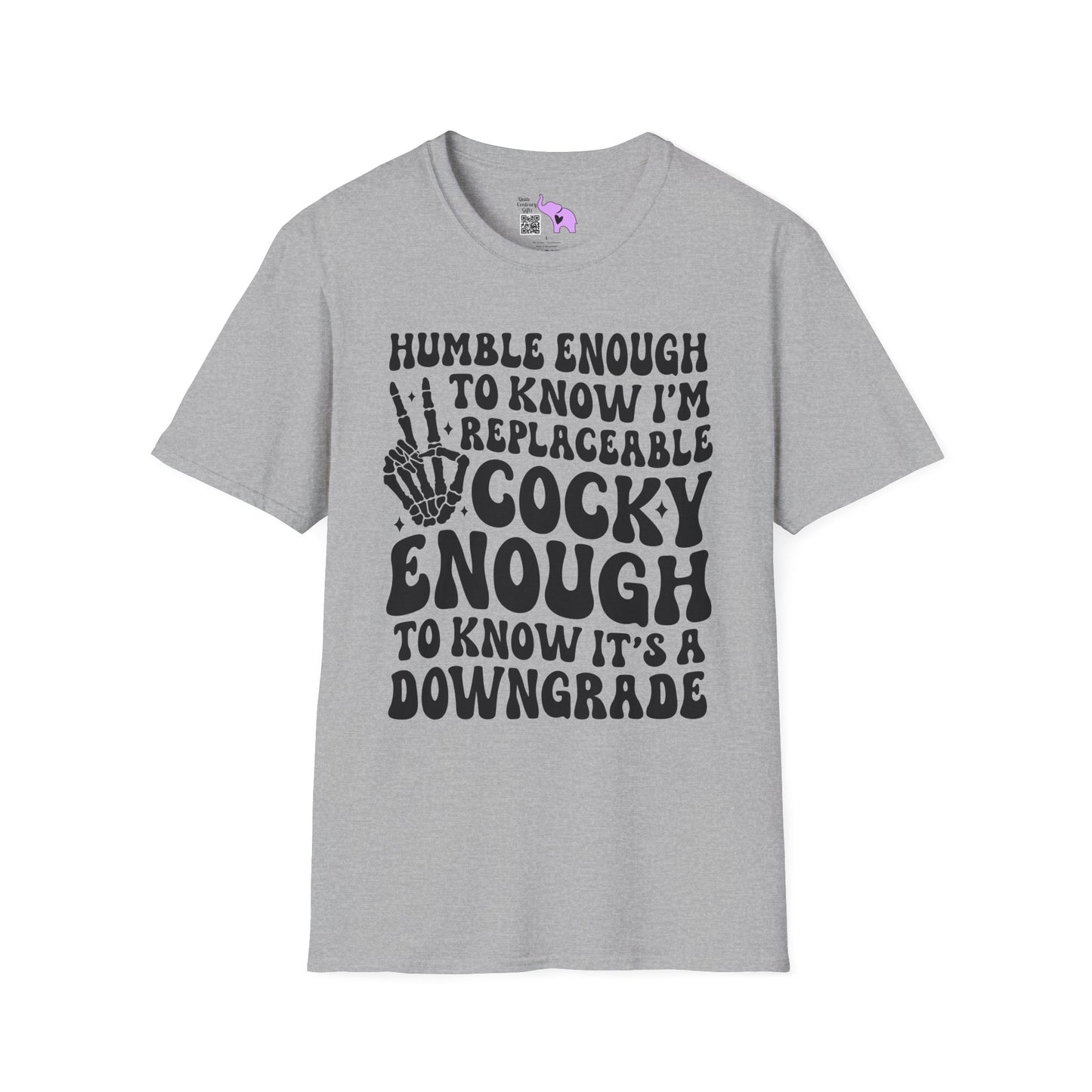 Humble Enough To Know I'm Replaceable... Adult T-shirt