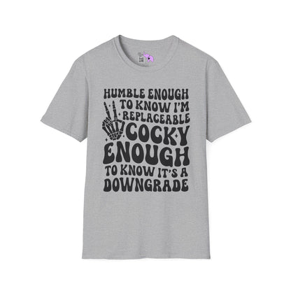Humble Enough To Know I'm Replaceable... Adult T-shirt