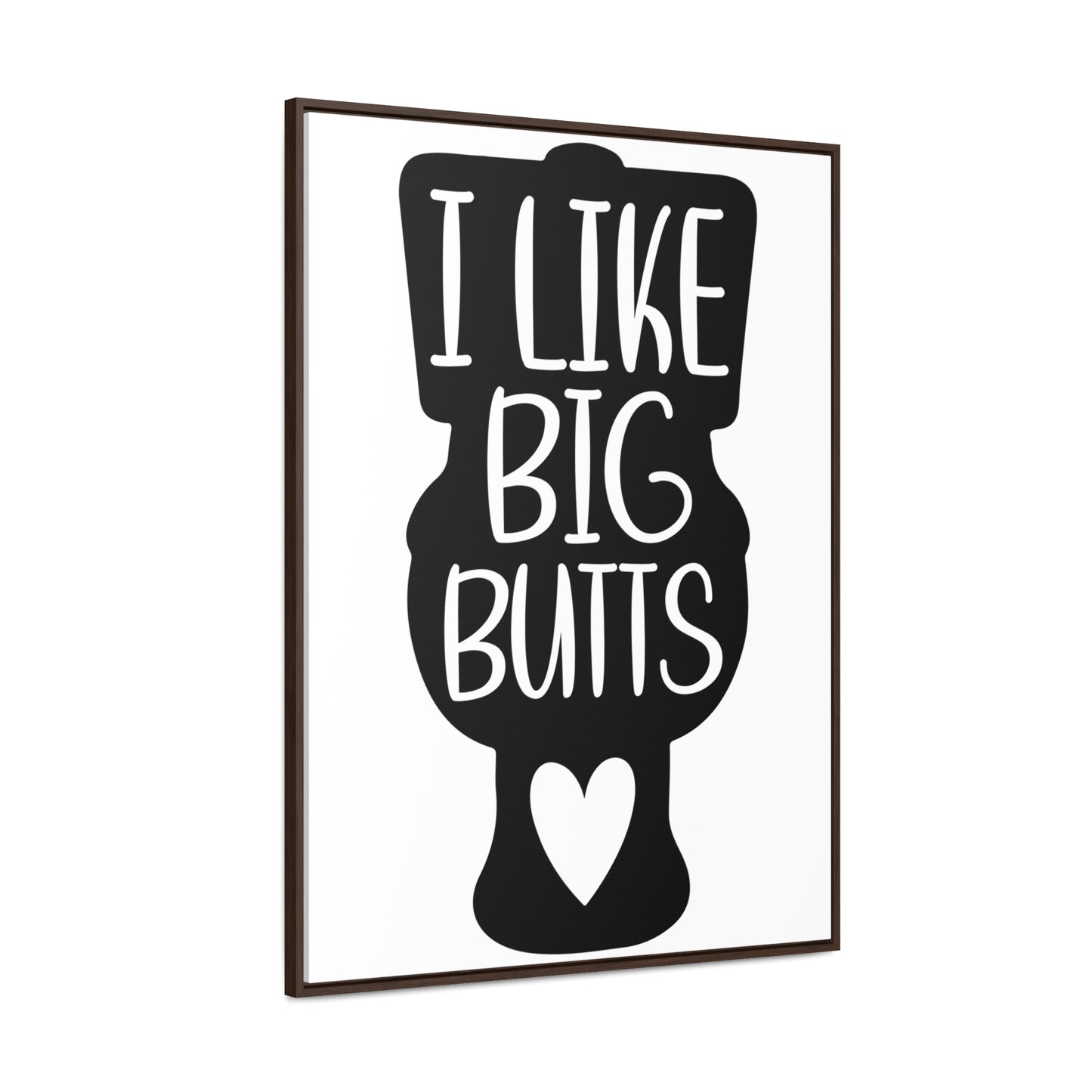 I Like Big Butts (Toilet) Canvas Wraps, Vertical Frame