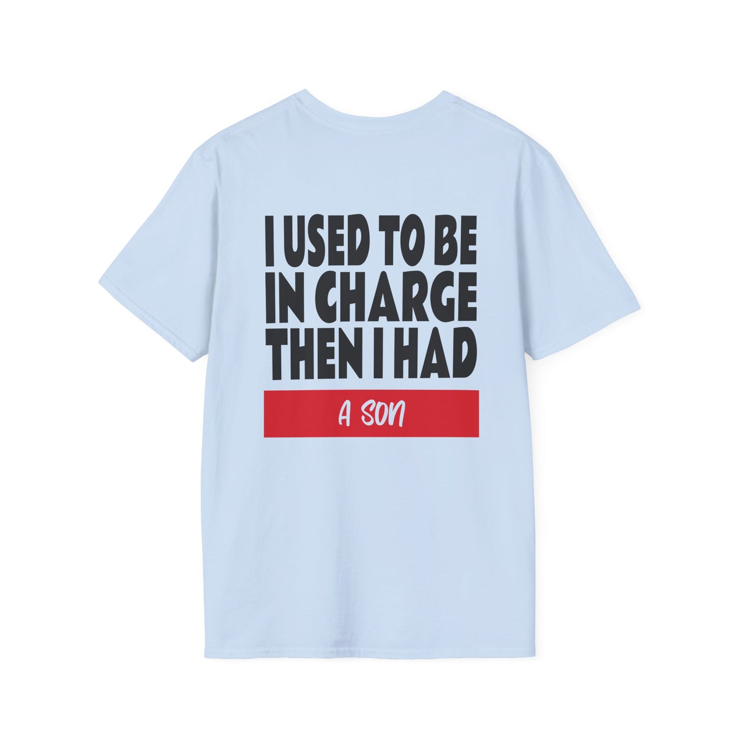 I Used To Be In Charge Then I Had A Son Adult T-shirt