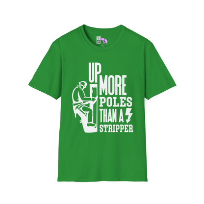 Up More Poles Than A Stripper Adult T-shirt