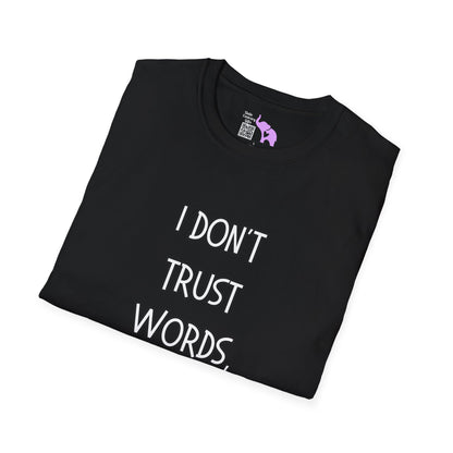I Don't Trust Words, I Trust Actions Adult T-shirt